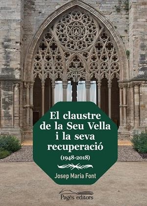 CLAUSTRE DE LA SEU VELLA I LA SEVA RECUPERACIÓ (1948-2018), EL | 9788413035352 | FONT, JOSEP MARIA