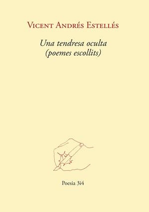 TENDRESA OCULTA, UNA (POEMES ESCOLLITS) | 9788417469863 | ANDRÉS ESTELLÉS, VICENT