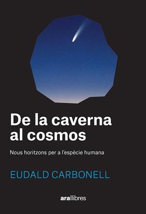 DE LA CAVERNA AL COSMOS (CAT) | 9788411730969 | CARBONELL, EUDALD