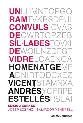 RAM CONVULS DE SÍL·LABES DE VIDRE, UN (ANDRÉS ESTELLÉS) | 9788412861402 | AAVV / LOZANO, JOSEP / VENDRELL, SALVADOR (EDS.)