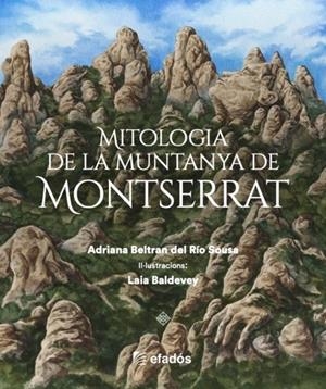 MITOLOGIA DE LA MUNTANYA DE MONTSERRAT | 9788419736734 | BELTRÁN DEL RÍO SOUSA, ADRIANA / BALDEVEY, LAIA