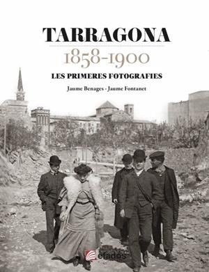 TARRAGONA 1858-1900 | 9788419736703 | BENAGES, JAUME / FONTANET, JAUME