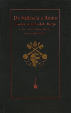 DE VALENCIA A ROMA: CARTES TRIADES DELS BORJA | 9788477271925 | BATLLORI, MIQUEL
