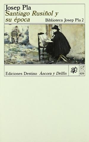 SANTIAGO RUSIÑOL Y SU EPOCA | 9788423317172 | PLA, JOSEP