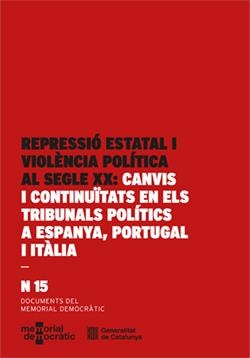 REPRESSIÓ ESTATAL I VIOLÈNCIA POLÍTICA AL SEGLE XX: CANVIS I CONTINUÏTATS EN ELS TRIBUNALS POLÍTICS A ESPANYA, PORTUGAL I ITÀLIA | 9788410393141 | TÉBAR, JAVIER / TAPPI, ANDREA / CALVET, JOSEP (COORDS.)