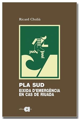 PLA SUD: EIXIDA D'EMERGÈNCIA EN CAS DE RIUADA | 9788418618994 | CHULIÀ, RICARD