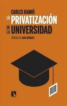 PRIVATIZACIÓN DE LA UNIVERSIDAD EN ESPAÑA, LA  | 9788410672130 | RAMIÓ, CARLES