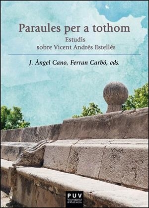 PARAULES PER A TOTHOM. ESTUDIS SOBRE VICENT ANDRÉS ESTELLÉS | 9788411184717 | CANO, J. ÀNGEL / CARBÓ, FERRAN (EDS.)