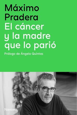 CÁNCER Y LA MADRE QUE LO PARIÓ, EL | 9788410180390 | PRADERA, MÁXIMO