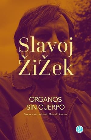 ÓRGANOS SIN CUERPO | 9788419990075 | ZIZEK, SLAVOJ