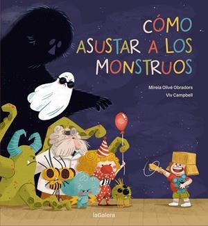 CÓMO ASUSTAR A LOS MONSTRUOS (CAST) | 9788424675448 | OLIVÉ OBRADORS, MIREIA / CAMPBELL, VIV