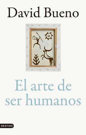 ARTE DE SER HUMANOS, EL (CAST) | 9788423366866 | BUENO, DAVID