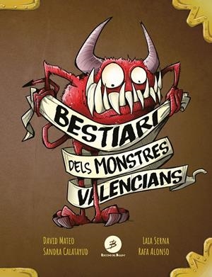BESTIARI DELS MONSTRES VALENCIANS | 9788499042923 | MATEO, DAVID / SERNA, LAIA / CALATAYUD, SANDRA / ALONSO, RAFA