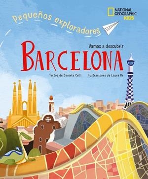 BARCELONA. PEQUEÑOS EXPLORADORES | 9788854056190 | CELLI, DANIELA / RE, LAURA