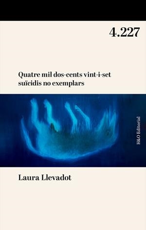 QUATRE MIL DOS-CENTS VINT-I-SET SUÏCIDIS NO EXEMPLARS | 9788412995626 | LLEVADOT, LAURA