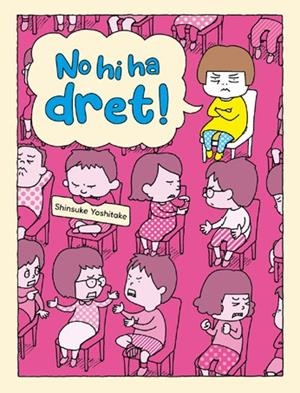 NO HI HA DRET! (CAT) | 9788416427772 | YOSHITAKE, SHINSUKE