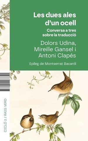 DUES ALES D'UN OCELL, LES. CONVERSA A TRES SOBRE TRADUCCIÓ | 9788410487741 | UDINA, DOLORS / CLAPÉS, ANTONI /GANSEL, MIREILLE