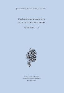 CATÀLEG DELS MANUSCRITS DE LA CATEDRAL DE GIRONA. VOLUM 1: MSS. 1-20 | 9788499657653 | PUIG, JAUME DE / MARTÍ, SADURNÍ / VARELA, ELISA