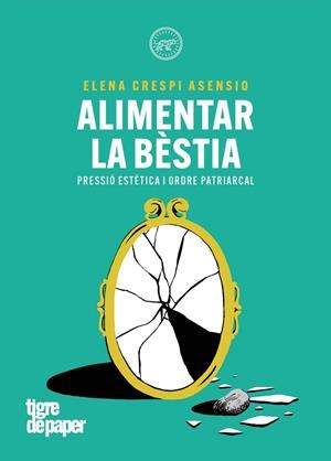 ALIMENTAR LA BÈSTIA | 9788418705847 | CRESPI I ASENSIO, ELENA