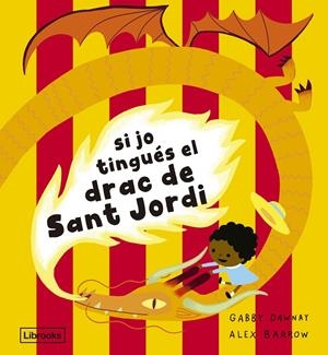 SI JO TINGUÉS EL DRAC DE SANT JORDI | 9788412945492 | DAWNAY, GABBY / BARROW, ALEX