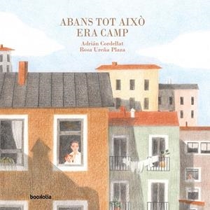 ABANS TOT AIXÒ ERA CAMP (CAT) | 9791387702014 | CORDELLAT, ADRIÁN / UREÑA PLAZA, ROSA