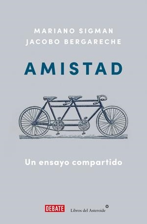 AMISTAD. UN ENSAYO COMPARTIDO | 9788410433212 | SIGMAN, MARIANO / BERGARECHE, JACOBO