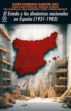 ESTADO Y LAS DINÁMICAS NACIONALES EN ESPAÑA (1931-1983), EL | 9788446056379 | DOMÈNECH SAMPERE, XAVIER (DIR.) / AAVV