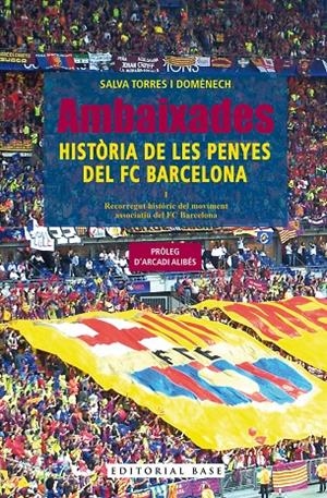 AMBAIXADES. HISTÒRIA DE LES PENYES DEL FC BARCELONA | 9788410131606 | TORRES I DOMÈNECH, SALVA