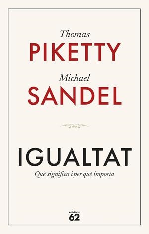 IGUALTAT. QUÈ SIGNIFICA I PER QUÈ IMPORTA (CAT) | 9788429782547 | PIKETTY, THOMAS / SANDEL, MICHAEL