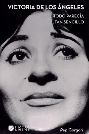 VICTORIA DE LOS ÁNGELES: TODO PARECÍA TAN SENCILLO | 9788412853360 | GORGORI, PEP