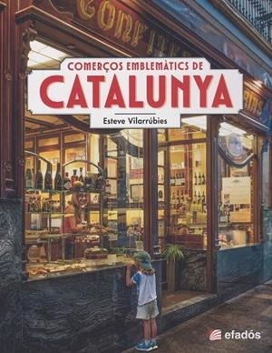 COMERÇOS EMBLEMÀTICS DE CATALUNYA | 9788419736789 | VILARRÚBIES, ESTEVE