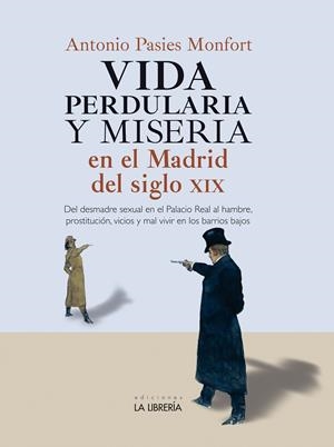 VIDA PERDULARIA Y MISERIA EN MADRID DEL SIGLO XIX | 9788498735666 | PASIES MONFORT, ANTONIO
