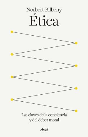 ÉTICA. LAS CLAVES DE LA CONCIENCIA Y DEL DEBER MORAL | 9788434438682 | BILBENY, NORBERT