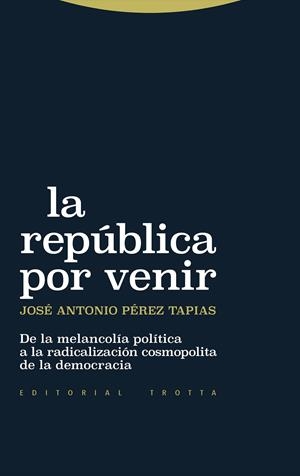 REPÚBLICA POR VENIR, LA | 9788413643038 | PÉREZ TAPIAS, JOSÉ ANTONIO