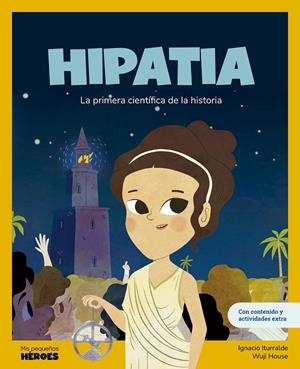 HIPATIA. LA PRIMERA CIENTÍFICA DE LA HISTORIA (CAST) | 9788413616070 | ITURRALDE, IGNACIO / HOUSE, WUJI