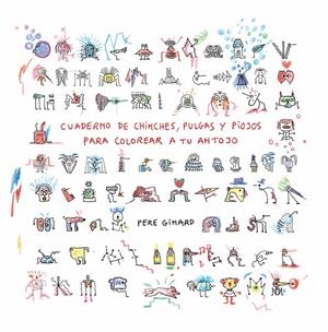 CUADERNO DE CHINCHES, PULGAS Y PIOJOS PARA COLOREAR A TU ANTOJO (CAST) | 9788412970166 | GINARD, PERE