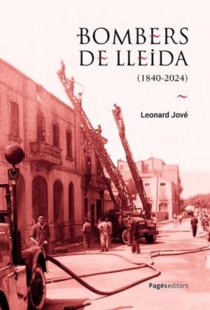 BOMBERS DE LLEIDA (1840-2024) | 9788413036182 | JOVÉ, LEONARD