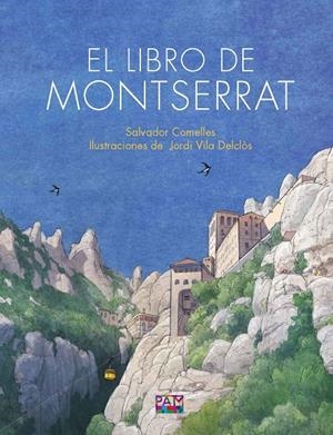 LIBRO DE MONTSERRAT, EL (CAST) | 9788491913696 | COMELLES, SALVADOR / VILA DELCLÒS, JORDI