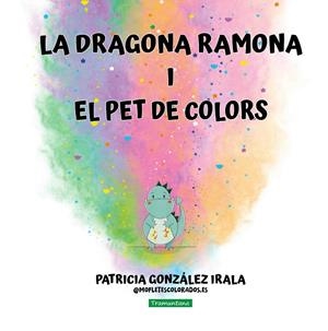 DRAGONA RAMONA I EL PET DE COLORS, LA (CAT) | 9788419829658 | GONZÁLEZ IRALA, PATRICIA