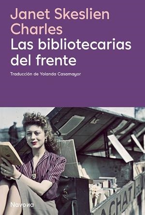 BIBLIOTECARIAS DEL FRENTE, LAS (CAST) | 9788410180413 | JSKESLIEN CHARLES, JANET