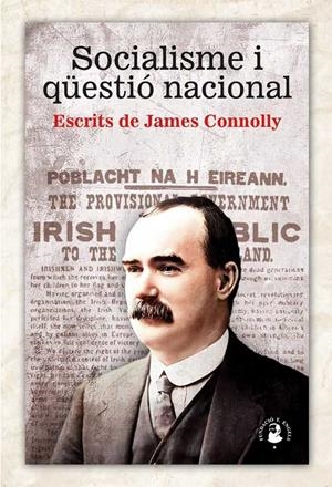 SOCIALISME I QÜESTIÓ NACIONAL. ESCRITS DE JAMES CONNOLLY | 9788416285518 | CONNOLLY, JAMES