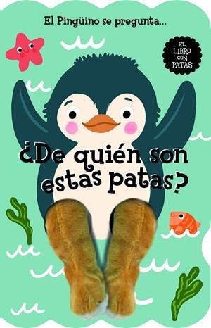 PINGÜINO SE PREGUNTA... ¿DE QUIÉN SON ESTAS PATAS?, EL (CAST) | 9788412945461 | STUDIO IMAGEBOOKS / SONKE, SANDIE