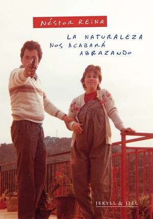 NATURALEZA NOS ACABARÁ ABRAZANDO, LA | 9788412710076 | REINA, NÉSTOR