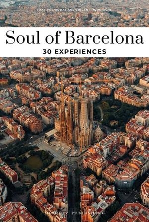 SOUL OF BARCELONA. 30 EXPERIENCES (ANG) | 9782361957322 | PÉCHIODAT, FANY / MOUSTACHE, VINCENT