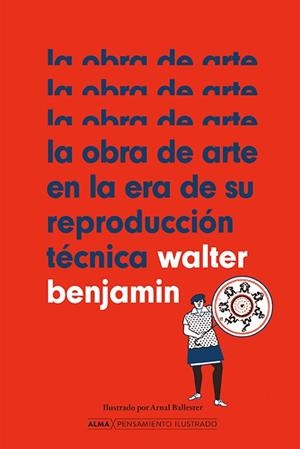 OBRA DE ARTE EN LA ERA DE SU REPRODUCCIÓN TÉCNICA, LA | 9788418933912 | BENJAMIN, WALTER / BALLESTER, ARNAL (IL·LUSTRADOR)