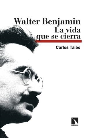WALTER BENJAMIN. LA VIDA QUE SE CIERRA | 9788410673694 | TAIBO, CARLOS