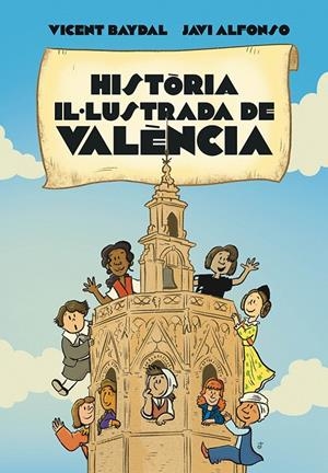 HISTÒRIA IL·LUSTRADA DE VALÈNCIA | 9788410046672 | BAYDAL, VICENT / ALFONSO, JAVI