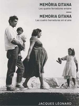 MEMÒRIA GITANA. LES QUATRE FERRADURES ENLAIRE / MEMORIA GITANA. LAS CUATRO HERRADURAS EN EL AIRE (CAT/CAST) | 9788409668984 | LÉONARD, JACQUES