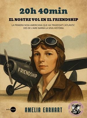 20 H 40 MIN. EL NOSTRE VOL EN EL FRIENDSHIP | 9788410170070 | EARHART, AMELIA