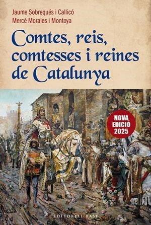 COMTES, REIS, COMTESSES I REINES DE CATALUNYA | 9788410131774 | SOBREQUÉS I CALLICÓ, JAUME / MORALES I MONTOYA, MERCÈ